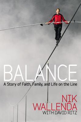 Book cover of Balance: A Story of Faith, Family, and Life on the Line by Nik Wallenda, David Ritz