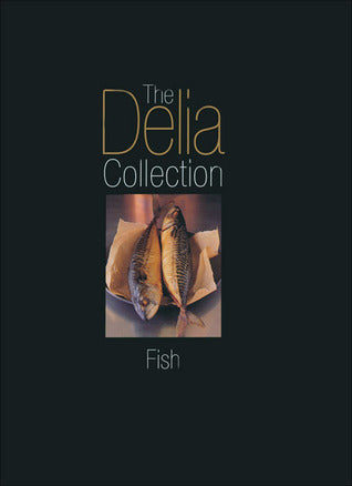 Book cover of The Delia Collection: Fish by Delia Smith