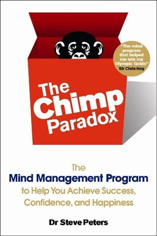 Book cover of The Chimp Paradox: The Mind Management Program To Help You Achieve Success, Confidence, And Happiness by Steve   Peters