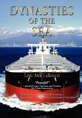 Book cover of Dynasties Of The Sea: The Shipowners And Financiers Who Expanded The Era Of Free Trade by Lori Ann LaRocco