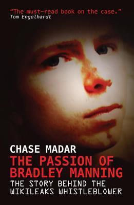 Book cover of The Passion of Bradley Manning: The Story Behind the Wikileaks Whistleblower by Chase Madar