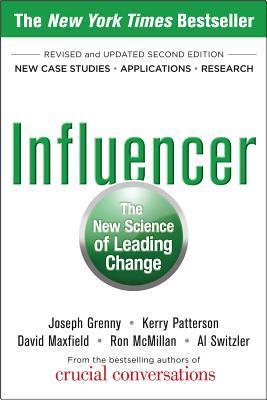 Book cover of Influencer: The New Science Of Leading Change by Kerry Patterson, Joseph Grenny, David Maxfield, Ron McMillan, Al Switzler