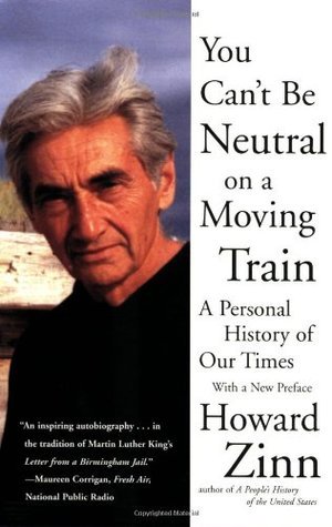 Book cover of You Can't Be Neutral On A Moving Train: A Personal History Of Our Times by Howard Zinn