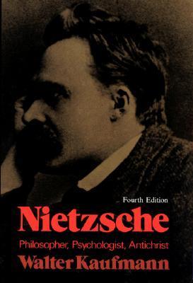 Book cover of Nietzsche: Philosopher, Psychologist, Antichrist by Walter Kaufmann