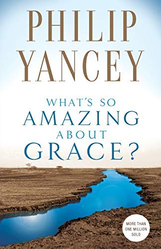 Book cover of What's So Amazing About Grace? by Philip Yancey
