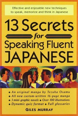 Book cover of 13 Secrets For Speaking Fluent Japanese by Giles Murray