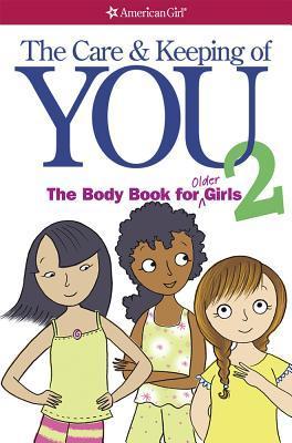 Book cover of The Care and Keeping of You 2: The Body Book for Older Girls by Cara Natterson, Josée Masse (Illustrations)