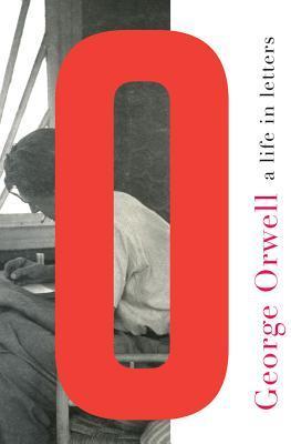 Book cover of A Life in Letters by George Orwell, Peter Davison (Ed.)