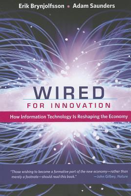 Book cover of Wired For Innovation: How Information Technology Is Reshaping The Economy by Erik Brynjolfsson, Adam Saunders