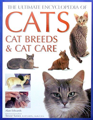 Book cover of The Ultimate Encyclopedia Of Cats, Cat Breeds, And Cat Care by Alan   Edwards