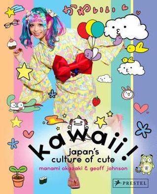 Book cover of Kawaii!: Japan's Culture Of Cute by Manami Okazaki, Geoff Johnson