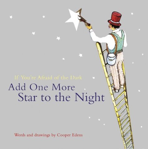 Book cover of If You're Afraid of the Dark, Add One More Star to the Night by Cooper Edens