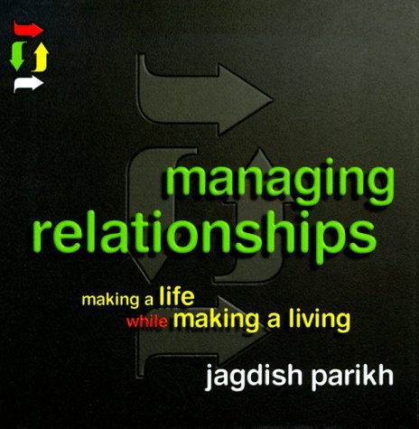 Book cover of Managing Relationships: Making a Life While Making a Living by Jagdish Parikh