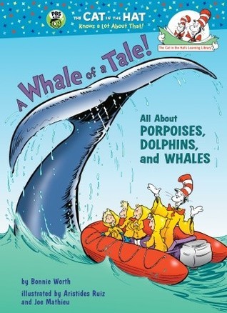 Book cover of A Whale of a Tale! All About Porpoises, Dolphins, and Whales by Bonnie Worth, Aristides Ruiz (Illus.)