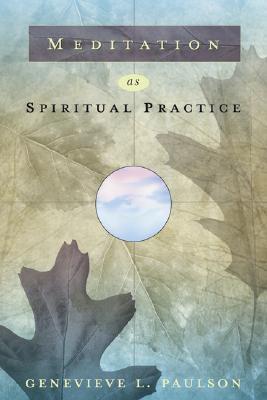 Book cover of Meditation As Spiritual Practice by Genevieve Lewis Paulson