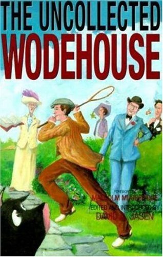 Book cover of The Uncollected Wodehouse by P.G. Wodehouse, David A. Jasen (Ed.), Malcolm Muggeridge (Foreword by)