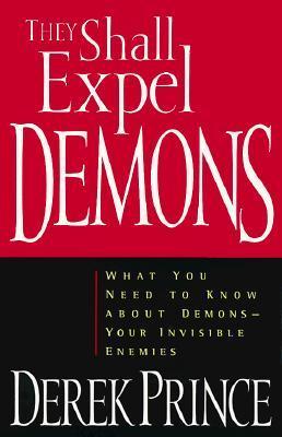 Book cover of They Shall Expel Demons: What You Need To Know About Demons—Your Invisible Enemies by Derek Prince