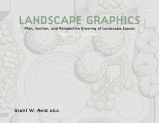 Book cover of Landscape Graphics: Plan, Section, and Perspective Drawing of Landscape Spaces by Grant Reid