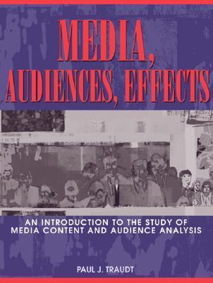 Book cover of Media, Audiences, Effects: An Introduction to the Study of Media Content and Audience Analysis by Paul J. Traudt