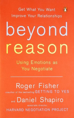 Book cover of Beyond Reason: Using Emotions As You Negotiate by Roger Fisher, Daniel Shapiro