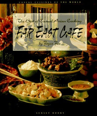 Book cover of Far East Cafe: The Best of Casual Asian Cooking by Joyce Jue, Sunset Magazines & Books