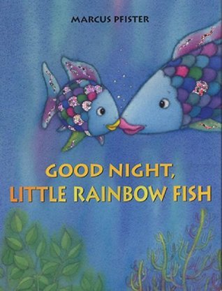 Book cover of Good Night, Little Rainbow Fish by Marcus Pfister