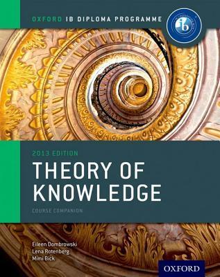 Book cover of Ib Theory Of Knowledge Course Book: Oxford Ib Diploma ProgramCourse Book by Eileen Dombrowski, Lena Rotenberg, Mimi Bick