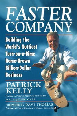 Book cover of Faster Company: Building The World's Nuttiest, Turn-On-A-Dime, Home-Grown, Billion-Dollar Business by Patrick Kelly