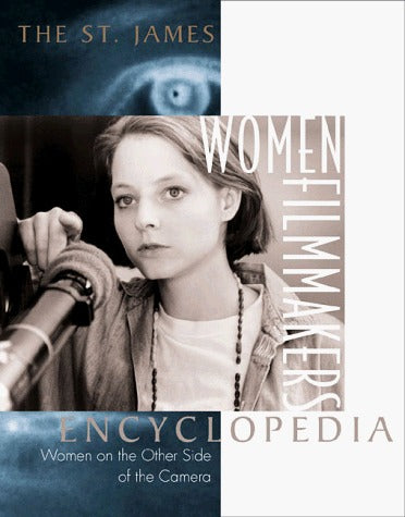 Book cover of The St. James Women Filmmakers Encyclopedia: Women on the Other Side of the Camera by Amy Unterburger (Ed.)