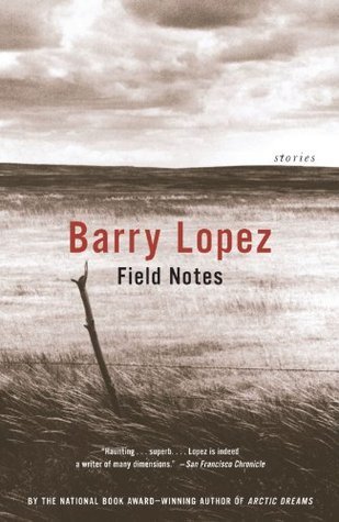 Book cover of Field Notes: The Grace Note Of The Canyon Wren by Barry Lopez