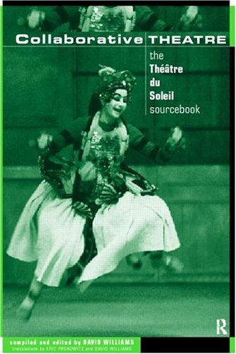 Book cover of Collaborative Theatre: The Theatre Du Soleil Sourcebook (Making Theatre) by David       Williams (Ed.)