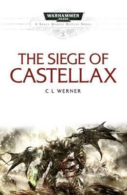 Book cover of The Siege of Castellax by C.L.   Werner