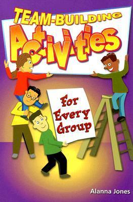 Book cover of Team-Building Activities For Every Group by Alanna Jones