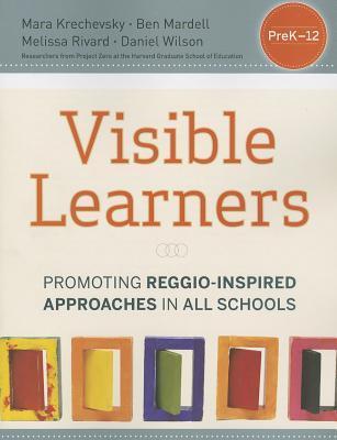 Book cover of Visible Learners: Promoting Reggio-Inspired Approaches In All Schools by Mara Krechevsky, Daniel Wilson, Ben Mardell, Melissa Rivard