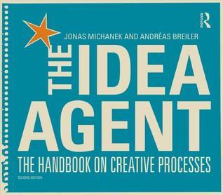 Book cover of The Idea Agent: The Handbook On Creative Processes by Jonas Michanek, Andréas Breiler