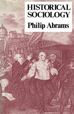 Book cover of Historical Sociology by Philip Abrams