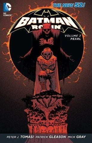 Book cover of Batman And Robin, Volume 2: Pearl by Peter J. Tomasi (Writer), Patrick Gleason (Penciler), Lee Garbett (Penciler), Andy Clarke (Penciler), Mick Gray (Inker), John Kalisz (Colourist), Ray   McCarthy (Inker), Keith Champagne (Inker), Tom Nguyen (Inker), Tomás Giorello (Artist), Allen Passalaqua (Colourist), Carlos M. Mangual (Letterer), Dezi Sienty (Letterer)