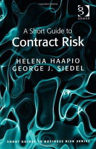 Book cover of A Short Guide to Contract Risk by Helena Haapio, George J. Siedel