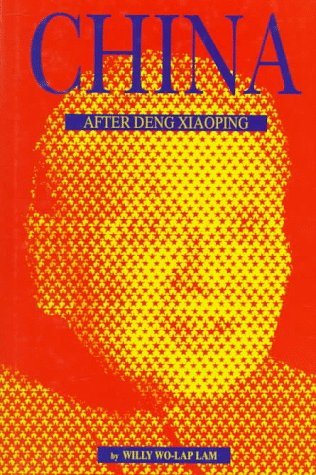 Book cover of China After Deng Xiaoping: The Power Struggle In Beijing Since Tiananmen by Willy Wo-Lap Lam
