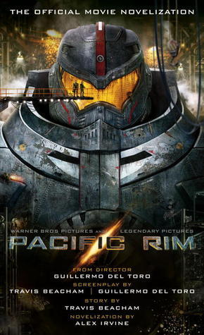 Book cover of Pacific Rim: The Official Movie Novelization by Alexander C. Irvine