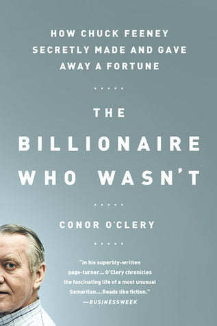 Book cover of The Billionaire Who Wasn't: How Chuck Feeney Secretly Made And Gave Away A Fortune by Conor O'Clery