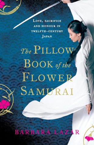Book cover of The Pillow Book of the Flower Samurai by Barbara Lazar