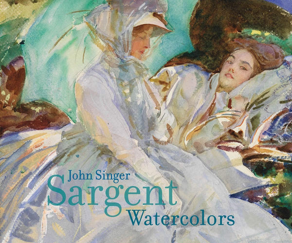 Book cover of John Singer Sargent: Watercolors by Erica Hirshler, Teresa Carbone, John Sargent (Artist), Richard Ormond (Contrib.), Annette Manick (Contrib.)