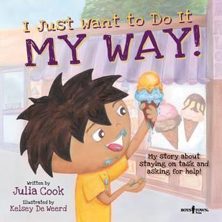 Book cover of I Just Want to Do It My Way! My Story About Staying on Task and Asking for Help by Julia Cook, Kelsey De Weerd (Illus.)