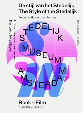 Book cover of The Style Of The Stedelijk: Designing For A Museum DVD And Book by Frederike Huygen (contributor)