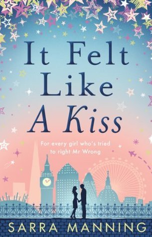 Book cover of It Felt Like a Kiss by Sarra Manning