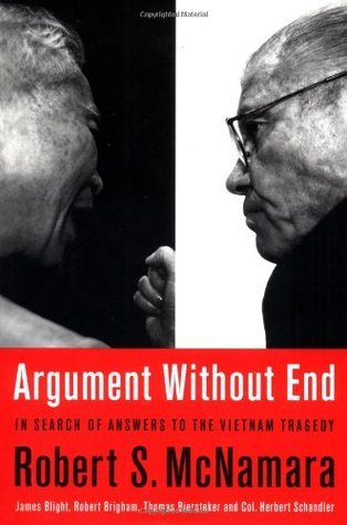 Book cover of Argument Without End: In Search Of Answers To The Vietnam Tragedy by Robert S. McNamara, James Blight, Robert K. Brigham, Thomas J Biersteker, Herbert Schandler