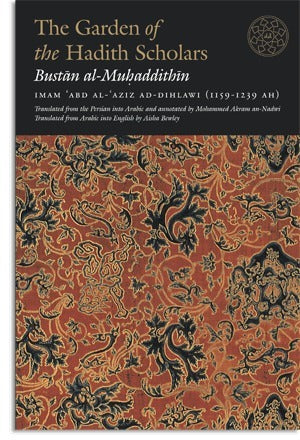 Book cover of The Garden of Hadith Scholars by Shah Abd al-Aziz Dihlawi, Muhammad Akram Nadwi (Trans.)
