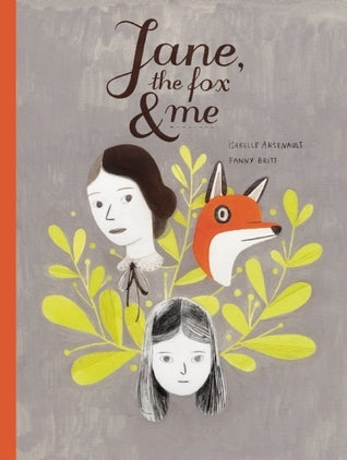 Book cover of Jane, The Fox & Me by Fanny Britt, Isabelle Arsenault (Illus.), Christelle Morelli (Trans.), Susan Ouriou (Trans.)