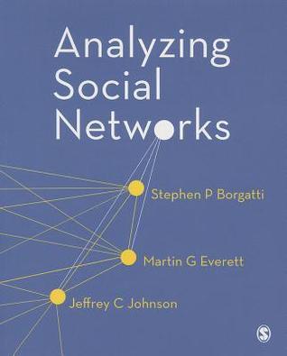 Book cover of Analyzing Social Networks by Stephen P. Borgatti, Martin G. Everett, Jeffrey C. Johnson